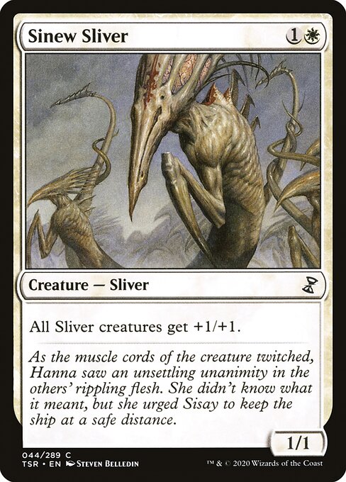 Sinew Sliver
Creature — Sliver
All Sliver creatures get +1/+1.
1/1