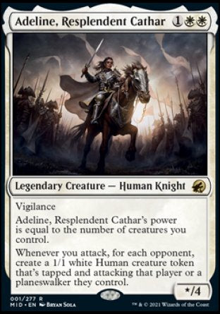 -Adeline, Resplendent Cathar
Legendary Creature — Human Knight
Vigilance
Hero of Light's power is equal to the number of creatures you control.
Whenever you attack, for each opponent, create a 1/1 white Human creature token that's tapped and attacking that player or a planeswalker they control.
*/4