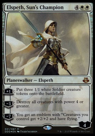 '-Elspeth, Sun's Champion
Legendary Planeswalker â€” Elspeth
+1
Create three 1/1 white Soldier creature tokens.
-3
Destroy all creatures with power 4 or greater.
-7
You get an emblem with "Creatures you control get +2/+2 and have flying."
Loyalty : 4
