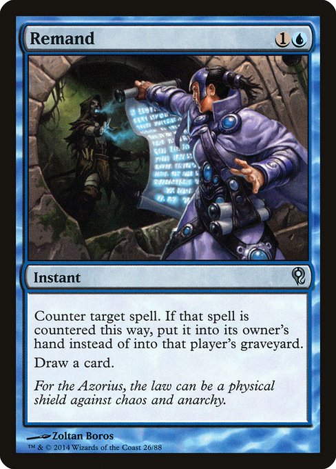 Remand
Instant
Counter target spell. If that spell is countered this way, put it into its owner's hand instead of into that player's graveyard.
Draw a card.