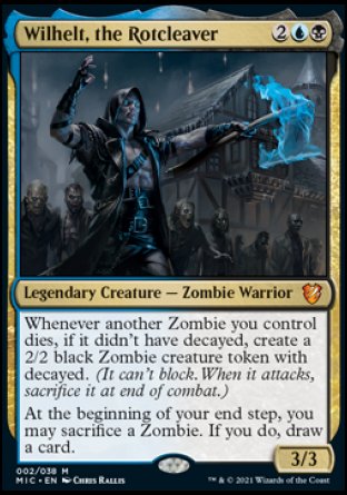 '-Wilhelt, the Rotcleaver
Legendary Creature â€” Zombie Warrior
Whenever another Zombie you control dies, if it didn't have decayed, create a 2/2 black Zombie creature token with decayed.
At the beginning of your end step, you may sacrifice a Zombie. If you do, draw a card.
3/3