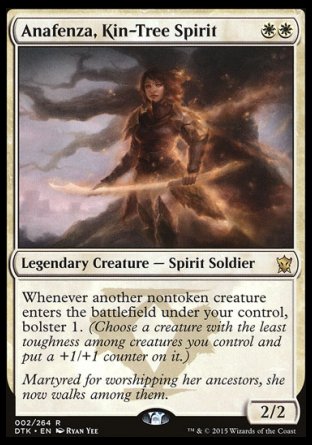Anafenza, Kin-Tree Spirit
Legendary Creature — Spirit Soldier
Whenever another nontoken creature you control enters, bolster 1.
2/2