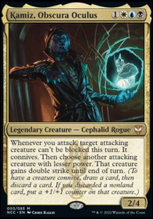Kamiz, Obscura Oculus
Legendary Creature — Octopus Rogue
Whenever you attack, target attacking creature can't be blocked this turn. It connives. Then choose another attacking creature with lesser power. That creature gains double strike until end of turn.
2/4