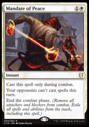 '-Mandate of Peace
Instant
Cast this spell only during combat.
Your opponents can't cast spells this turn.
End the combat phase. (Remove all attackers and blockers from combat. Exile all spells and abilities from the stack, including this spell.)