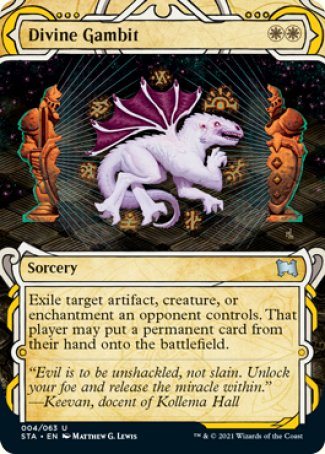 Divine Gambit
Sorcery
Exile target artifact, creature, or enchantment an opponent controls. That player may put a permanent card from their hand onto the battlefield.