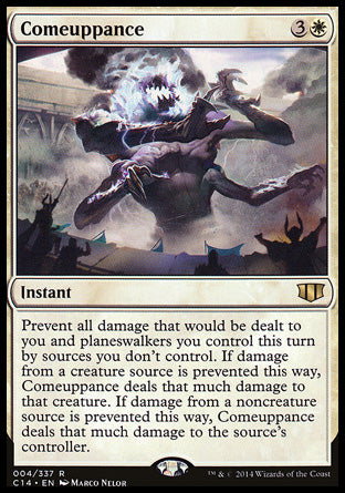 '-Comeuppance
Instant
Prevent all damage that would be dealt to you and planeswalkers you control this turn by sources you don't control. If damage from a creature source is prevented this way, Comeuppance deals that much damage to that creature. If damage from a noncreature source is prevented this way, Comeuppance deals that much damage to the source's controller.