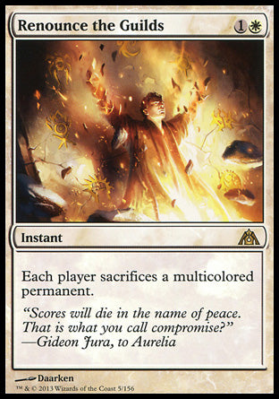 Renounce the Guilds
Instant
Each player sacrifices a multicolored permanent of their choice.