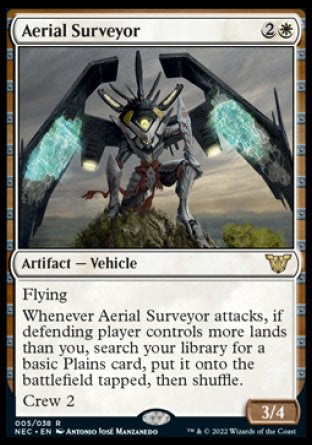 -Aerial Surveyor
Artifact — Vehicle
Flying
Whenever this Vehicle attacks, if defending player controls more lands than you, search your library for a basic Plains card, put it onto the battlefield tapped, then shuffle.
Crew 2
3/4