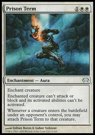 '-Prison Term
Enchantment â€” Aura
Enchant creature
Enchanted creature can't attack or block, and its activated abilities can't be activated.
Whenever a creature an opponent controls enters, you may attach this Aura to that creature.