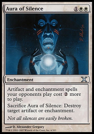 '-Aura of Silence
Enchantment
Artifact and enchantment spells your opponents cast cost %2 more to cast.
Sacrifice this enchantment: Destroy target artifact or enchantment.