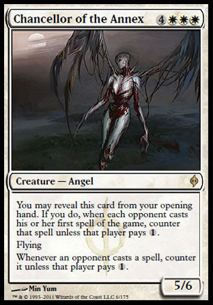 '-Chancellor of the Annex
Creature â€” Phyrexian Angel
You may reveal this card from your opening hand. If you do, when each opponent casts their first spell of the game, counter that spell unless that player pays %1.
Flying
Whenever an opponent casts a spell, counter it unless that player pays %1.
5/6