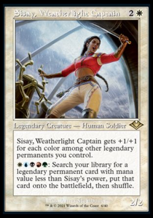 '-Sisay, Weatherlight Captain
Legendary Creature â€” Human Soldier
Sisay gets +1/+1 for each color among other legendary permanents you control.
%W%U%B%R%G: Search your library for a legendary permanent card with mana value less than Sisay's power, put that card onto the battlefield, then shuffle.
2/2
