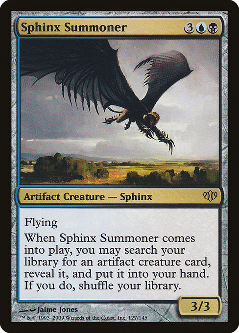 Sphinx Summoner
Artifact Creature — Sphinx
Flying
When this creature enters, you may search your library for an artifact creature card, reveal it, put it into your hand. then shuffle.
3/3