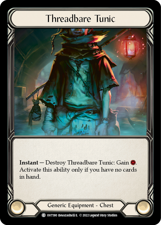 Threadbare Tunic

Instant — Destroy Threadbare Tunic: Gain {r}. Activate this ability only if you have no cards in hand.

Generic Equipment - Chest