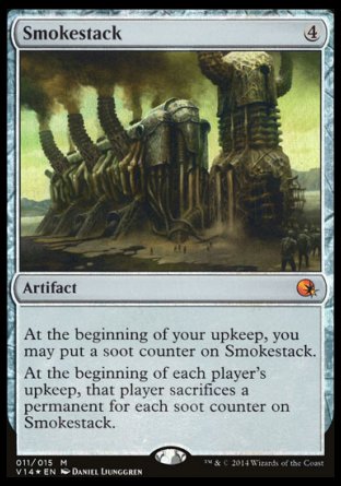 '-Smokestack
Artifact
At the beginning of your upkeep, you may put a soot counter on this artifact.
At the beginning of each player's upkeep, that player sacrifices a permanent of their choice for each soot counter on this artifact.