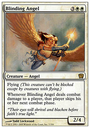 '-Blinding Angel
Creature â€” Angel
Flying
Whenever this creature deals combat damage to a player, that player skips their next combat phase.
2/4