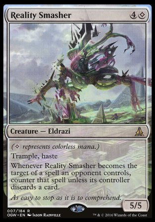 '-Reality Smasher
Creature â€” Eldrazi
Trample, haste
Whenever this creature becomes the target of a spell an opponent controls, counter that spell unless its controller discards a card.
5/5