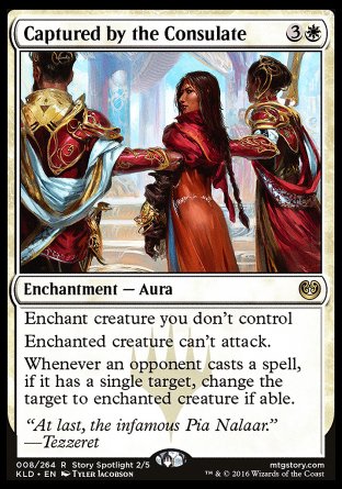 Captured by the Consulate
Enchantment — Aura
Enchant creature you don't control
Enchanted creature can't attack.
Whenever an opponent casts a spell, if it has a single target, change the target to enchanted creature if able.