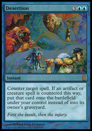 '-Desertion
Instant
Counter target spell. If an artifact or creature spell is countered this way, put that card onto the battlefield under your control instead of into its owner's graveyard.