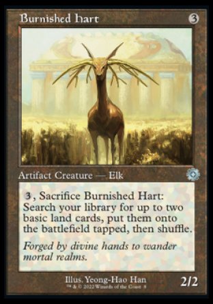Burnished Hart
Artifact Creature — Elk
%3, Sacrifice this creature: Search your library for up to two basic land cards, put them onto the battlefield tapped, then shuffle.
2/2