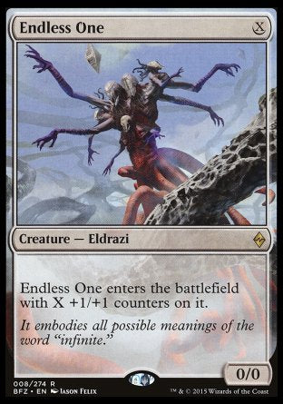 Endless One
Creature — Eldrazi
This creature enters with X +1/+1 counters on it.
0/0