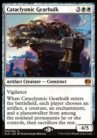 Cataclysmic Gearhulk
Artifact Creature — Construct
Vigilance
When this creature enters, each player chooses an artifact, a creature, an enchantment, and a planeswalker from among the nonland permanents they control, then sacrifices the rest.
4/5