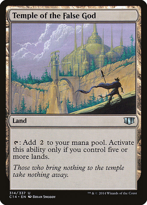 Temple of the False God
Land
{T}: Add {C}{C}. Activate only if you control five or more lands.