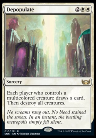 Depopulate
Sorcery
Each player who controls a multicolored creature draws a card. Then destroy all creatures.