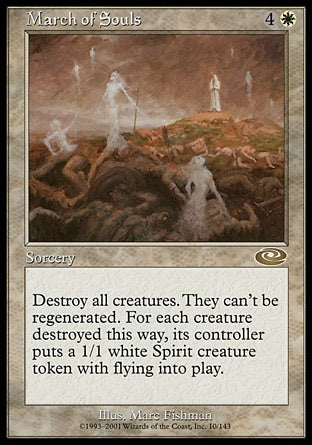 '-March of Souls
Sorcery
Destroy all creatures. They can't be regenerated. For each creature destroyed this way, its controller creates a 1/1 white Spirit creature token with flying.