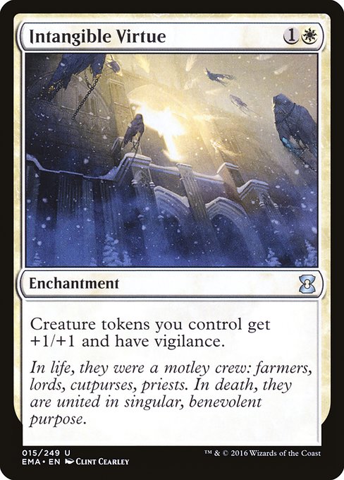 Intangible Virtue
Enchantment
Creature tokens you control get +1/+1 and have vigilance.
