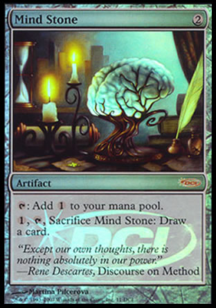 '-Mind Stone
Artifact
%T: Add %C.
%1, %T, Sacrifice this artifact: Draw a card.
