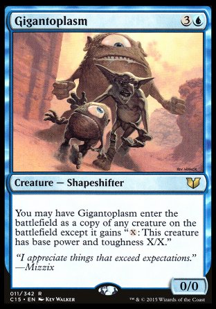 Gigantoplasm
Creature — Shapeshifter
You may have this creature enter as a copy of any creature on the battlefield, except it has "%X: This creature has base power and toughness X/X."
0/0