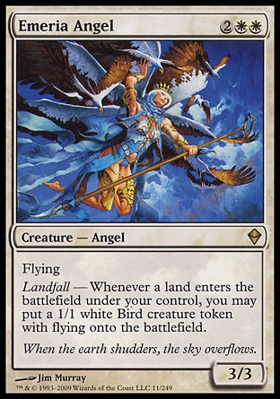 '-Emeria Angel
Creature â€” Angel
Flying
Landfall â€” Whenever a land you control enters, you may create a 1/1 white Bird creature token with flying.
3/3