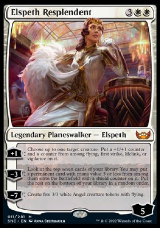 '-Elspeth Resplendent
+1
Choose one target creature. Put a +1/+1 counter and a counter from among flying, first strike, lifelink, or vigilance on it.
-3
Look at the top seven cards of your library. You may put a permanent card with mana value 3 or less from among them onto the battlefield with a shield counter on it. Put the rest on the bottom of your library in a random order.
-7
Create five 3/3 white Angel tokens with flying.
Ly : 5
