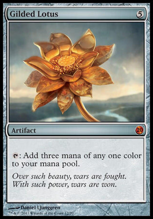 '-Gilded Lotus
Artifact
%T: Add three mana of any one color.