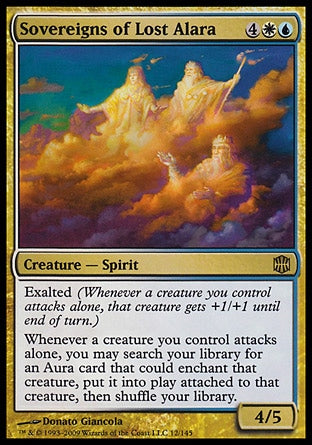 '-Sovereigns of Lost Alara
Creature â€” Spirit
Exalted
Whenever a creature you control attacks alone, you may search your library for an Aura card that could enchant that creature, put it onto the battlefield attached to that creature, then shuffle.
4/5