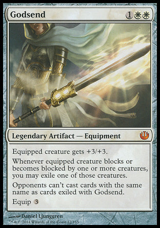 '-Godsend
Legendary Artifact â€” Equipment
Equipped creature gets +3/+3.
Whenever equipped creature blocks or becomes blocked by one or more creatures, you may exile one of those creatures.
Your opponents can't cast spells with the same name as a card exiled with Godsend.
Equip %3