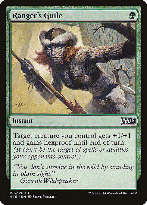 Ranger's Guile
Instant
Target creature you control gets +1/+1 and gains hexproof until end of turn. (It can't be the target of spells or abilities your opponents control.)