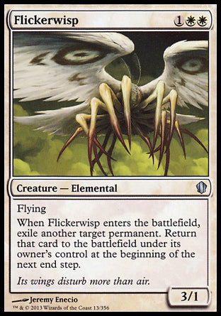 Flickerwisp
Creature — Elemental
Flying
When this creature enters, exile another target permanent. Return that card to the battlefield under its owner's control at the beginning of the next end step.
3/1