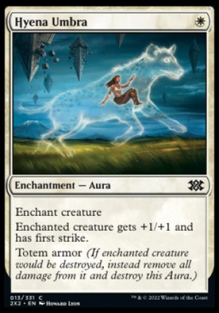 Hyena Umbra
Enchantment — Aura
Enchant creature
Enchanted creature gets +1/+1 and has first strike.
Umbra armor