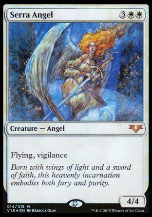'-Serra Angel
Creature â€” Angel
Flying
Vigilance
4/4