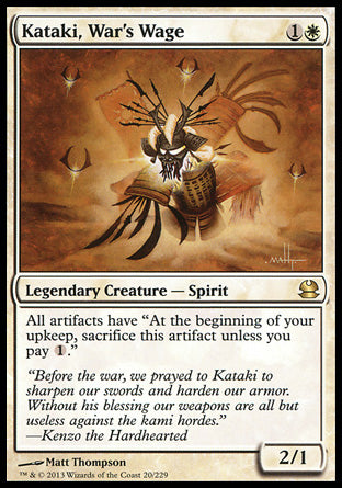 '-Kataki, War's Wage
Legendary Creature â€” Spirit
All artifacts have "At the beginning of your upkeep, sacrifice this artifact unless you pay %1."
2/1