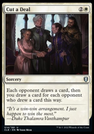 Cut a Deal
Sorcery
Each opponent draws a card, then you draw a card for each opponent who drew a card this way.