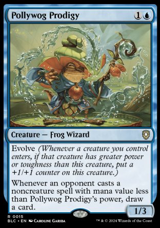 '-Pollywog Prodigy
Creature â€” Frog Wizard
Evolve
Whenever an opponent casts a noncreature spell with mana value less than this creature's power, draw a card.
1/3