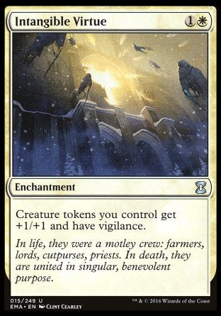 Intangible Virtue
Enchantment
Creature tokens you control get +1/+1 and have vigilance.