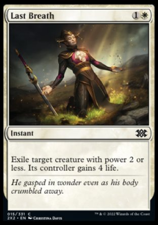 Last Breath
Instant
Exile target creature with power 2 or less. Its controller gains 4 life.