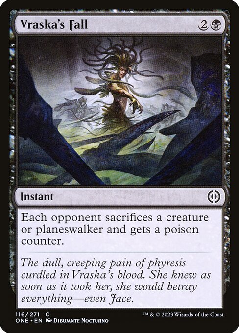 Vraska's Fall
Instant
Each opponent sacrifices a creature or planeswalker of their choice and gets a poison counter.