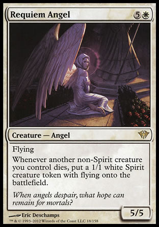 '-Requiem Angel
Creature â€” Angel
Flying
Whenever another non-Spirit creature you control dies, create a 1/1 white Spirit creature token with flying.
5/5