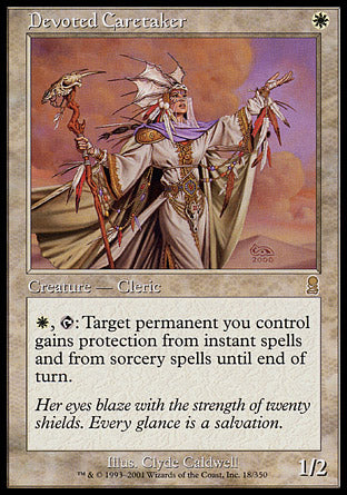 '-Devoted Caretaker
Creature â€” Human Cleric
%W, %T: Target permanent you control gains protection from instant spells and from sorcery spells until end of turn.
1/2