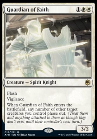 '-Guardian of Faith
Creature â€” Spirit Knight
Flash
Vigilance
When this creature enters, any number of other target creatures you control phase out.
3/2